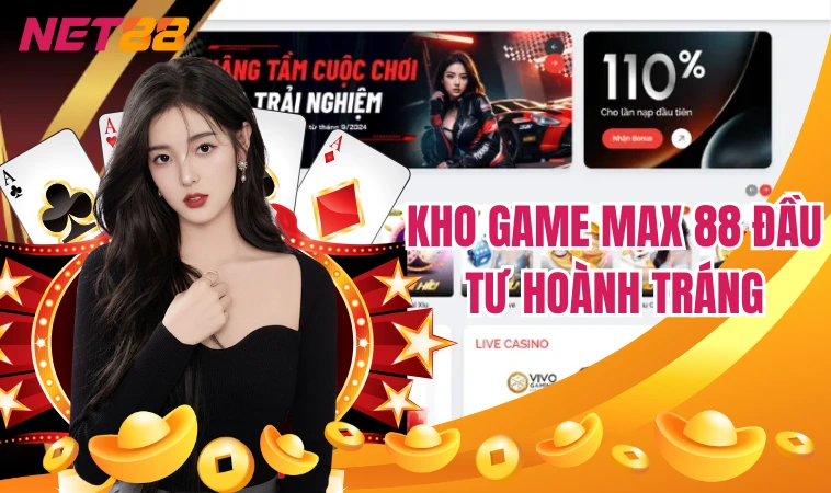 Max88 – Tụ Điểm Cá Cược Xanh Chín Đẳng Cấp Hot Nhất 2024 2 Kho game Max 88 đầu tư hoành tráng