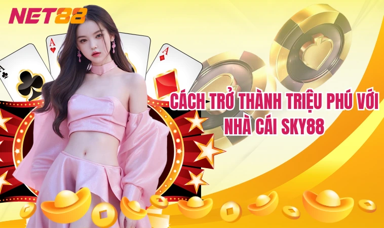 Sky88: Sự Đổi Mới Đột Phá Trong Ngành Cá Cược 1 Cách trở thành triệu phú với nhà cái Sky88
